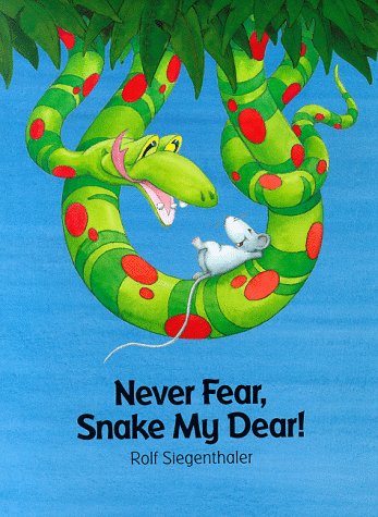 Never Fear, Snake My Dear! by Rolf Siegenthaler