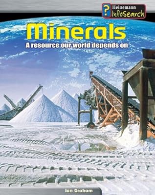 Minerals: A Resource Our World Depends On (Managing Our Resources)