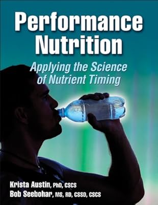 Performance Nutrition: Applying the Science of Nutrient Timing