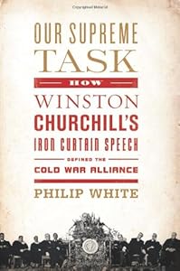 Our Supreme Task: How Winston Churchill's Iron Curtain Speech Defined the Cold War Alliance