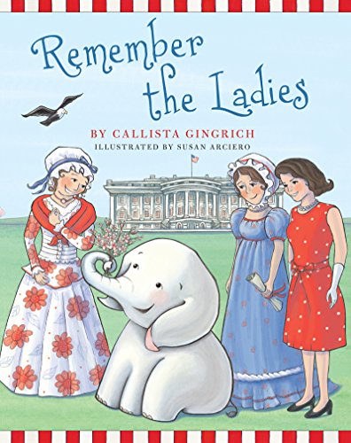 Remember the Ladies by Callista Gingrich