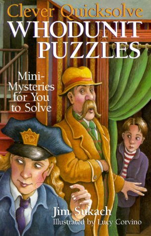 Clever Quicksolve Whodunit Puzzles: Mini-Mysteries For You To Solve by Jim Sukach