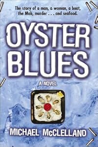 Oyster Blues: A Novel by Michael McCelland