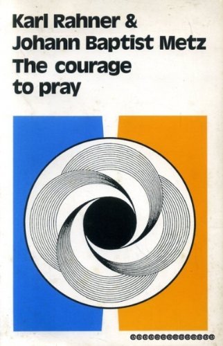 The Courage to Pray (English and German Edition) by Karl Rahner