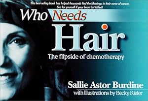 Who Needs Hair: The Flipside of Chemotherapy by Sallie Astor Burdine