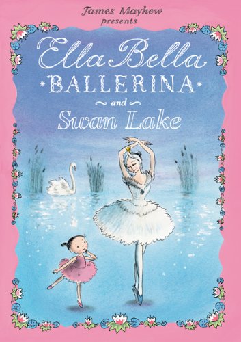 Ella Bella Ballerina and Swan lake by James Mayhew