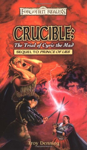 CRUCIBLE: The Trial of Cyric the Mad (Forgotten Realms, Sequel to Prince of Lies) by Troy Denning