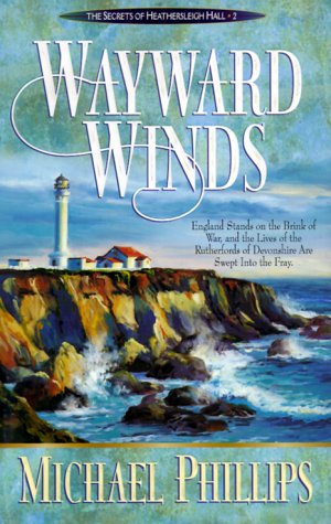 Wayward Winds (Secrets of Heathersleigh Hall #2) by Michael Phillips