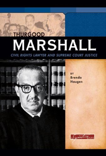 Thurgood Marshall: Civil Rights Lawyer and Supreme Court Justice (Signature Lives) by Brenda Haugen