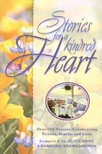 Stories for a Kindred Heart: Over 100 Treasures to Touch Your Soul