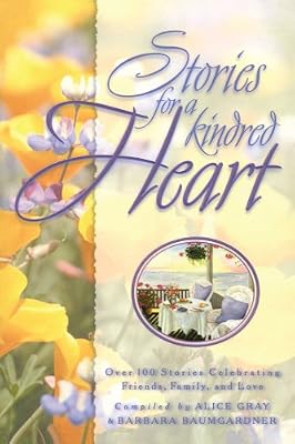 Stories for a Kindred Heart: Over 100 Treasures to Touch Your Soul