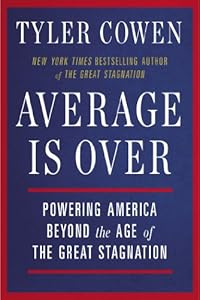 Average Is Over: Powering America Beyond the Age of the Great Stagnation