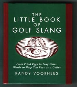 Little Book of Golf Slang by Randy Voorhees