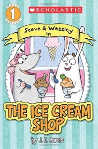 Scholastic Reader Level 1: The Ice Cream Shop: A Steve and Wessley reader