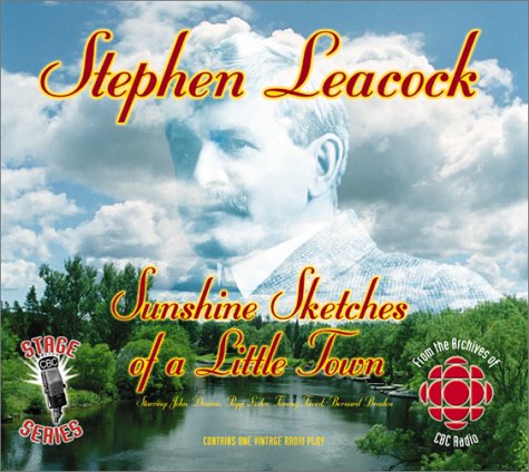 Sunshine Sketches of a Little Town (Originally Broadcast 1946) (Cbc Stage Series, 9) by Stephen Leacock