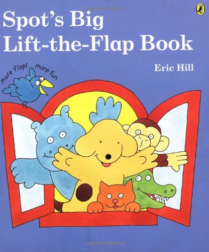Spot's Big Lift-the-Flap Book by Eric Hill