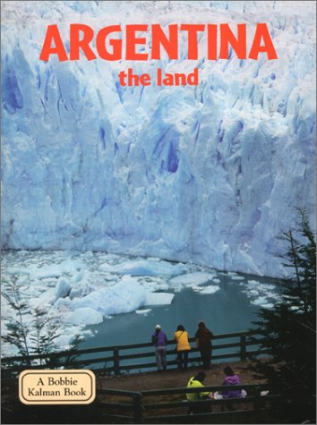Argentina - The Land (Lands, Peoples, and Cultures) by Greg Nickles