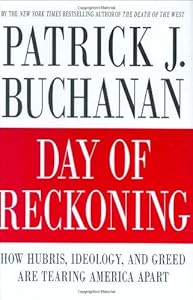 Day of Reckoning: How Hubris, Ideology, and Greed Are Tearing America Apart