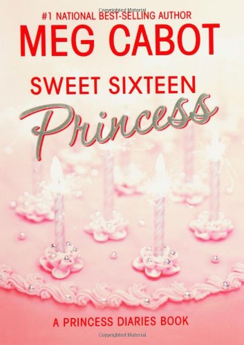 Sweet Sixteen Princess (Princess Diaries, Vol. 7 1/2) by Meg Cabot