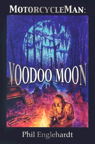 Motorcycleman: Voodoo Moon by Phil Englehardt