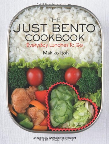The Just Bento Cookbook: Everyday Lunches To Go by Makiko Itoh
