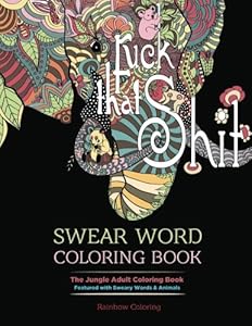 Swear Word Coloring Book: The Jungle Adult Coloring Book featured with Sweary Words & Animals by Rainbow Coloring