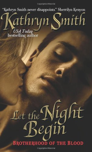 Let the Night Begin (The Brotherhood of Blood, Book 4) by Kathryn Smith