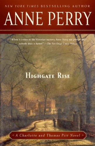 Highgate Rise: A Charlotte and Thomas Pitt Novel by Anne Perry