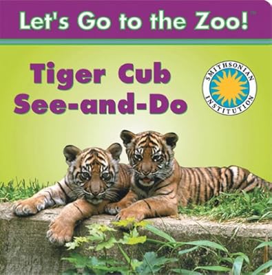 Tiger Cub See-and-Do - a Smithsonian Let's Go to the Zoo book