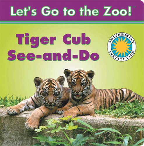 Tiger Cub See-and-Do - a Smithsonian Let's Go to the Zoo book by Laura Gates Galvin