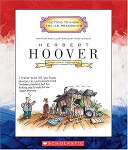 Herbert Hoover: Thirty-First President 1929-1933 (Getting to Know the U.S. Presidents)