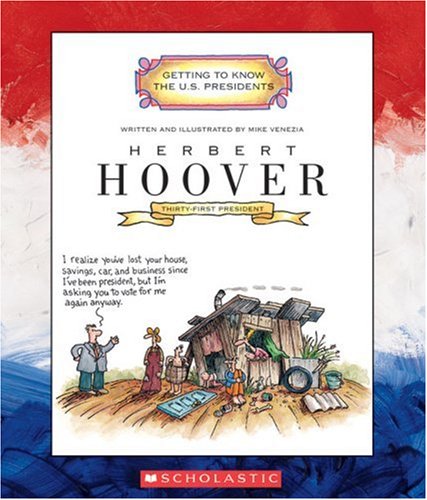 Herbert Hoover: Thirty-First President 1929-1933 (Getting to Know the U.S. Presidents) by Mike Venezia