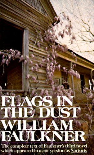 Flags in the Dust: The complete text of Faulkner's third novel, which appeared in a cut version as Sartoris (Vintage International) by William Faulkner