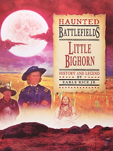 Little Bighorn: History and Legend by Earle, Jr. Rice