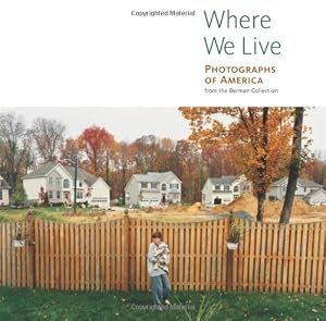 Where We Live: Photographs of America from the Berman Collection (Getty Trust Publications: J. Paul Getty Museum)