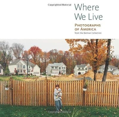 Where We Live: Photographs of America from the Berman Collection (Getty Trust Publications: J. Paul Getty Museum)