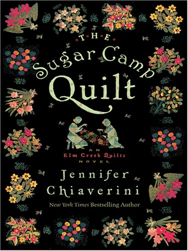 The Sugar Camp Quilt by Jennifer Chiaverini