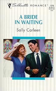 Bride In Waiting (On The Way To A Wedding...) (Silhouette Romance) by Sally Carleen