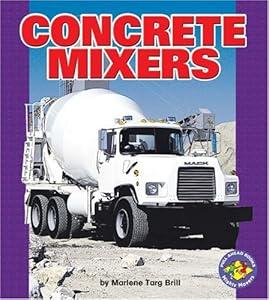 Concrete Mixers (Pull Ahead Books)