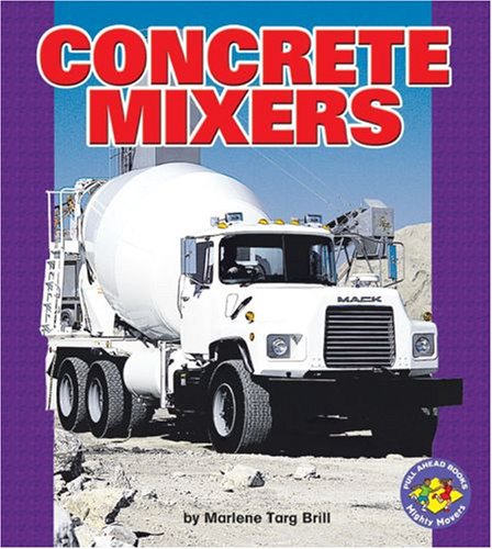 Concrete Mixers (Pull Ahead Books) by Marlene Targ Brill