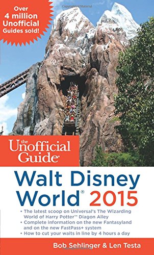 The Unofficial Guide to Walt Disney World 2015 by Bob Sehlinger