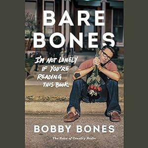 Bare Bones: I'm Not Lonely If You're Reading This Book by Bobby Bones