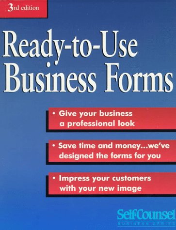 Ready-To-Use Business Forms: A Complete Package for the Small Business by Self-Counsel Press