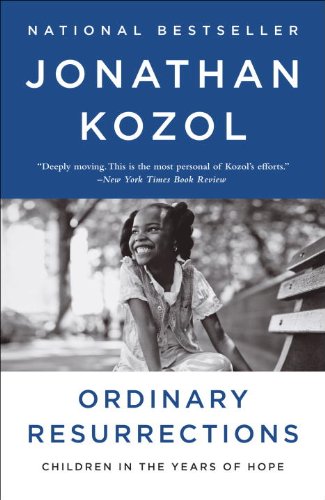 Ordinary Resurrections: Children in the Years of Hope by Jonathan Kozol