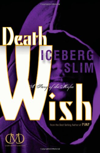 Death Wish: A Story of the Mafia by Iceberg Slim