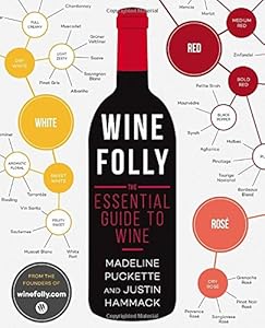Wine Folly: The Essential Guide to Wine by by Madeline Puckette and Justin Hammack