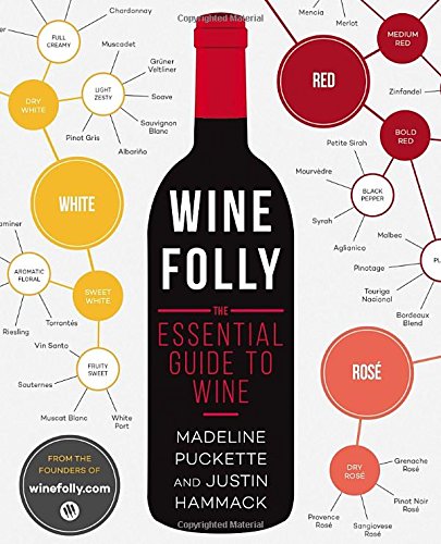 Wine Folly: The Essential Guide to Wine by by Madeline Puckette and Justin Hammack