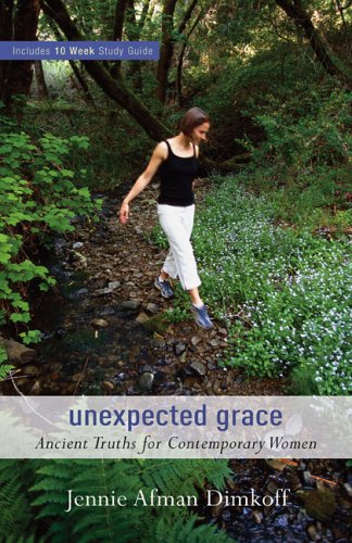 Unexpected Grace: Ancient Truths for Contemporary Women by Jennie Afman Dimkoff