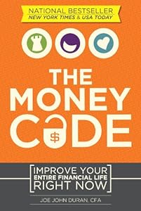 The Money Code: Improve Your Entire Financial Life Right Now by Joe John Duran