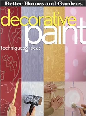 Decorative Paint Techniques & Ideas (Better Homes and Gardens) (Better Homes & Gardens Decorating)